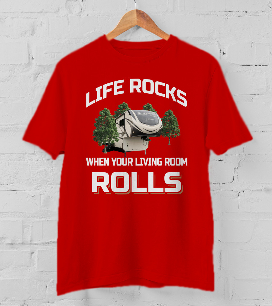 Life Rocks When Your Living Room Rolls Solitude Class T-Shirt