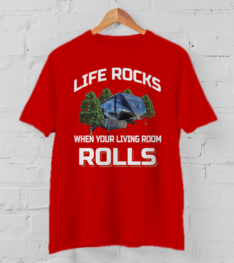 LIFE ROCKS WHEN YOUR LIVING ROOM ROLLS RAPTOR Keystone 415 T-Shirt