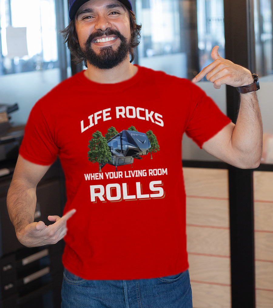 LIFE ROCKS WHEN YOUR LIVING ROOM ROLLS RAPTOR Keystone 415 T-Shirt