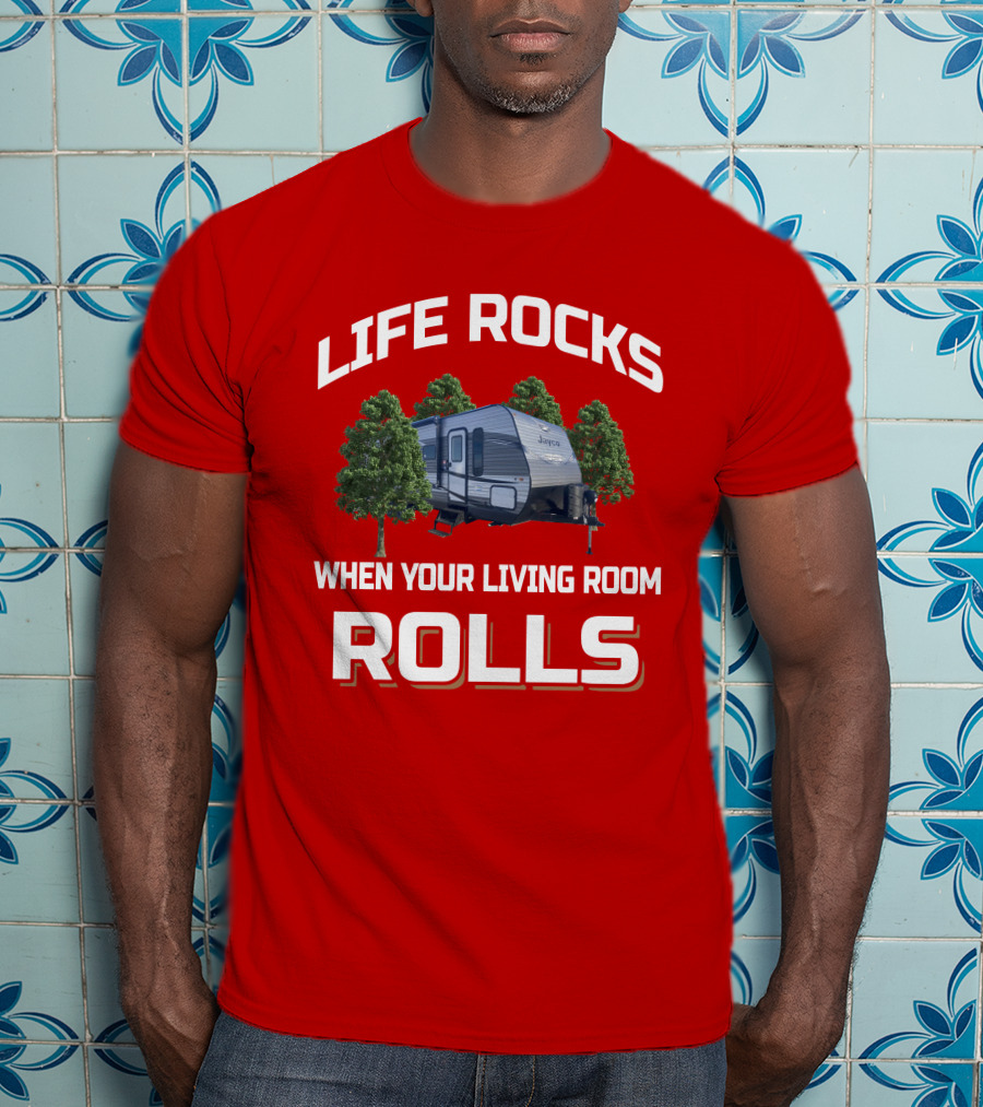 Life Rocks When Your Living Room Rolls Jay Flight 286bhsw T-Shirt
