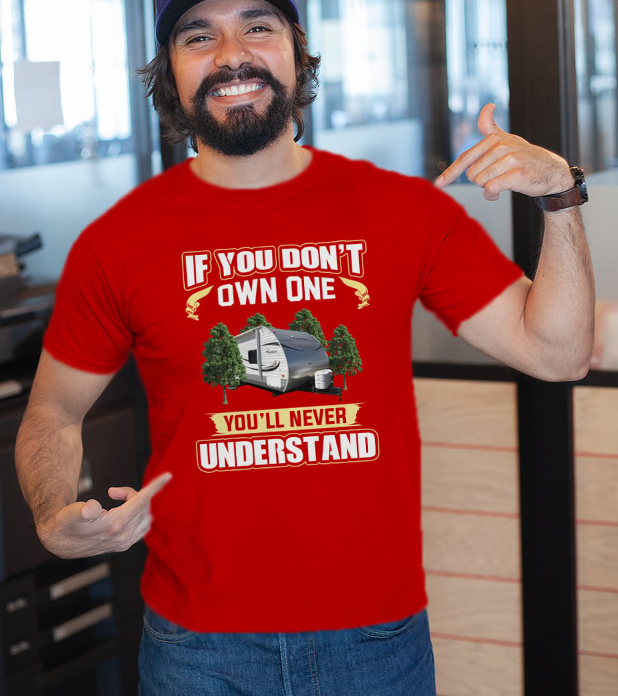 If You Don't Own One You'll Never Understand Coachmen Catalina Santara T-Shirt