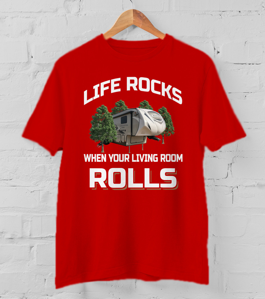 Life Rocks When Your Living Room Rolls Chaparral RV T-Shirt