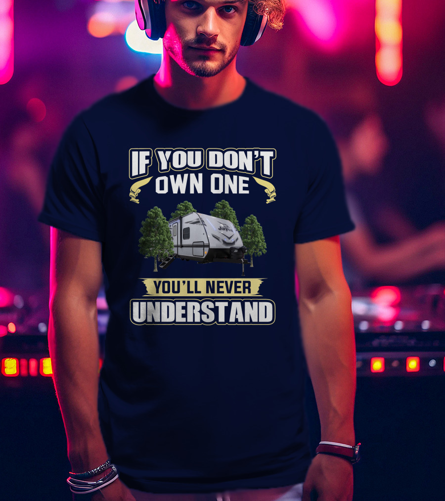 If You Don't Own One Jay Feather 27bhb You'll Never Understand T-Shirt