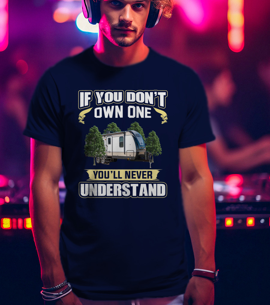 If You Don't Own One You'll Never Understand Cruiser Radiance T-Shirt