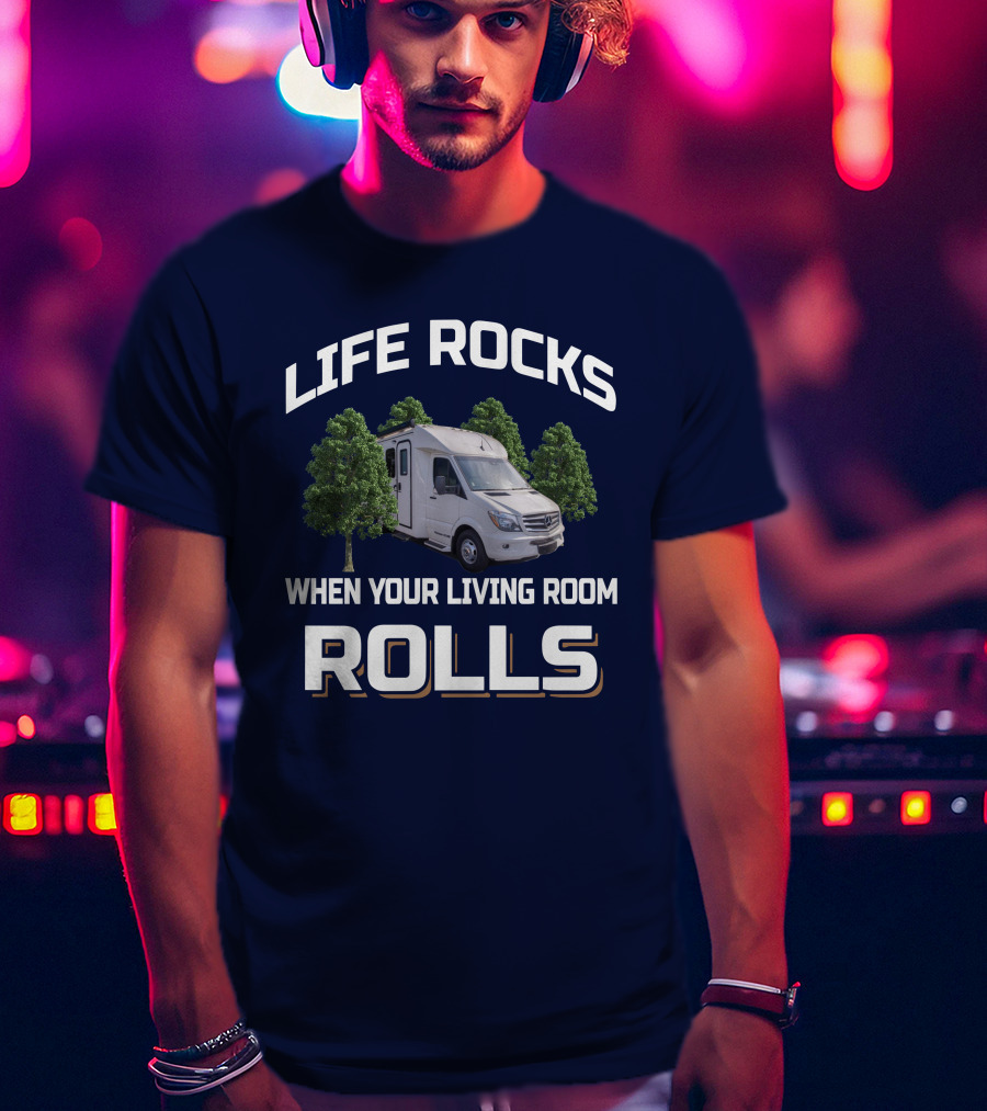 LIFE ROCKS WHEN YOUR LIVING ROOM ROLLS Pleasure Way XLMB T-Shirt