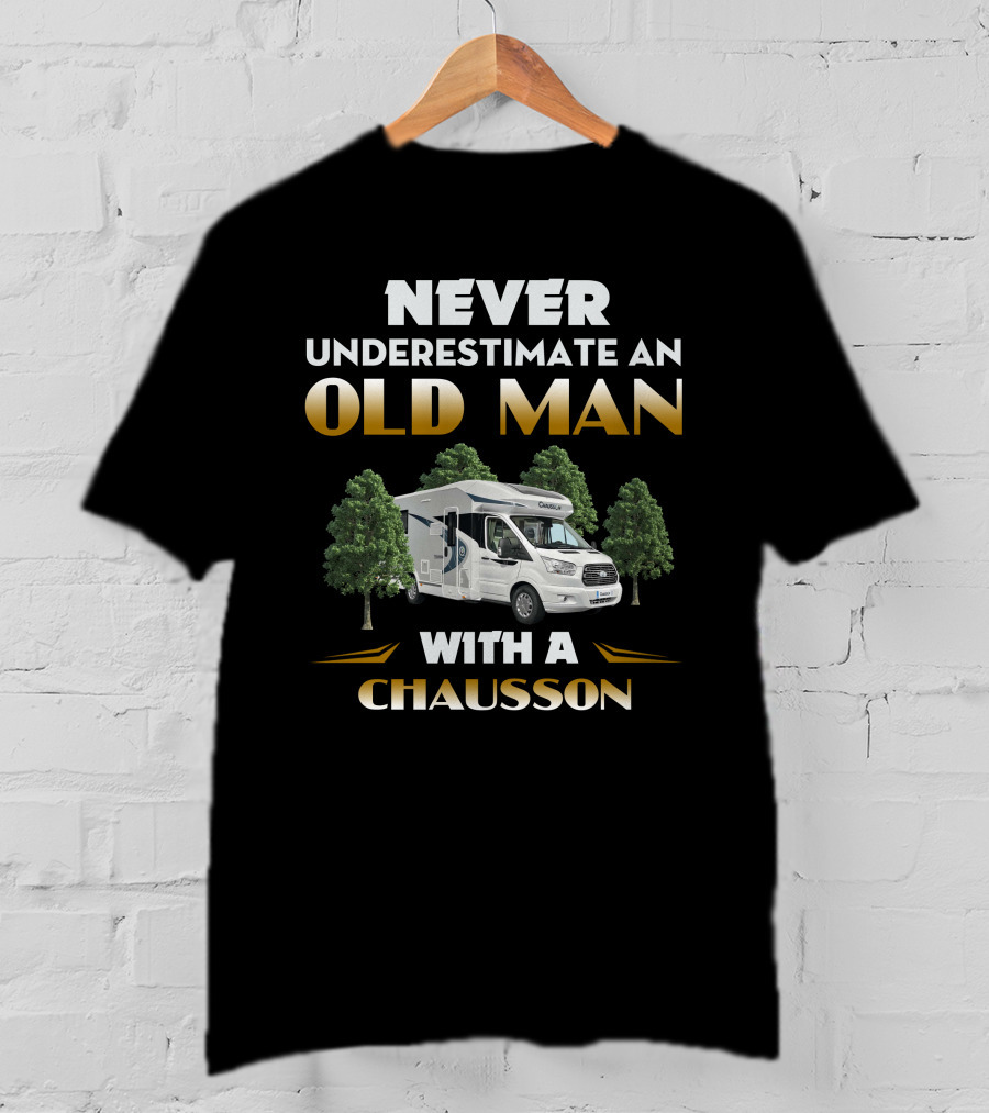 NEVER UNDERESTIMATE AN OLD MAN WITH A CHAUSSON T-Shirt