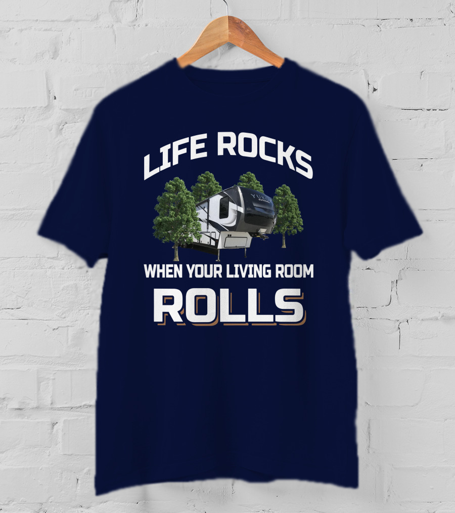 Life Rocks When Your Living Room Rolls Yukon Dutchmen T-Shirt