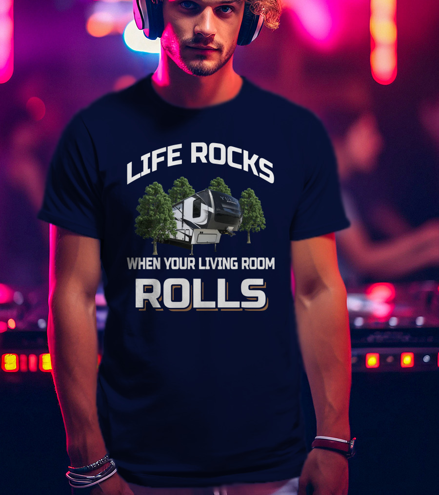 Life Rocks When Your Living Room Rolls Yukon Dutchmen T-Shirt