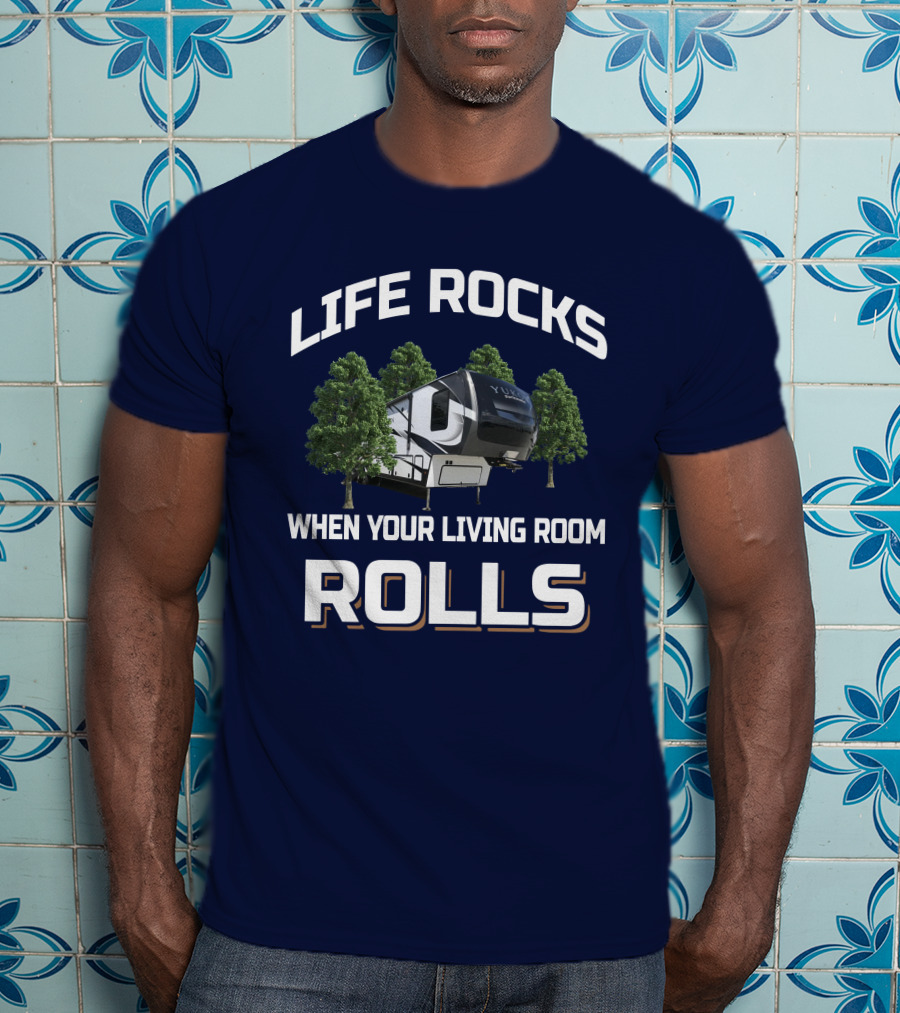 Life Rocks When Your Living Room Rolls Yukon Dutchmen T-Shirt