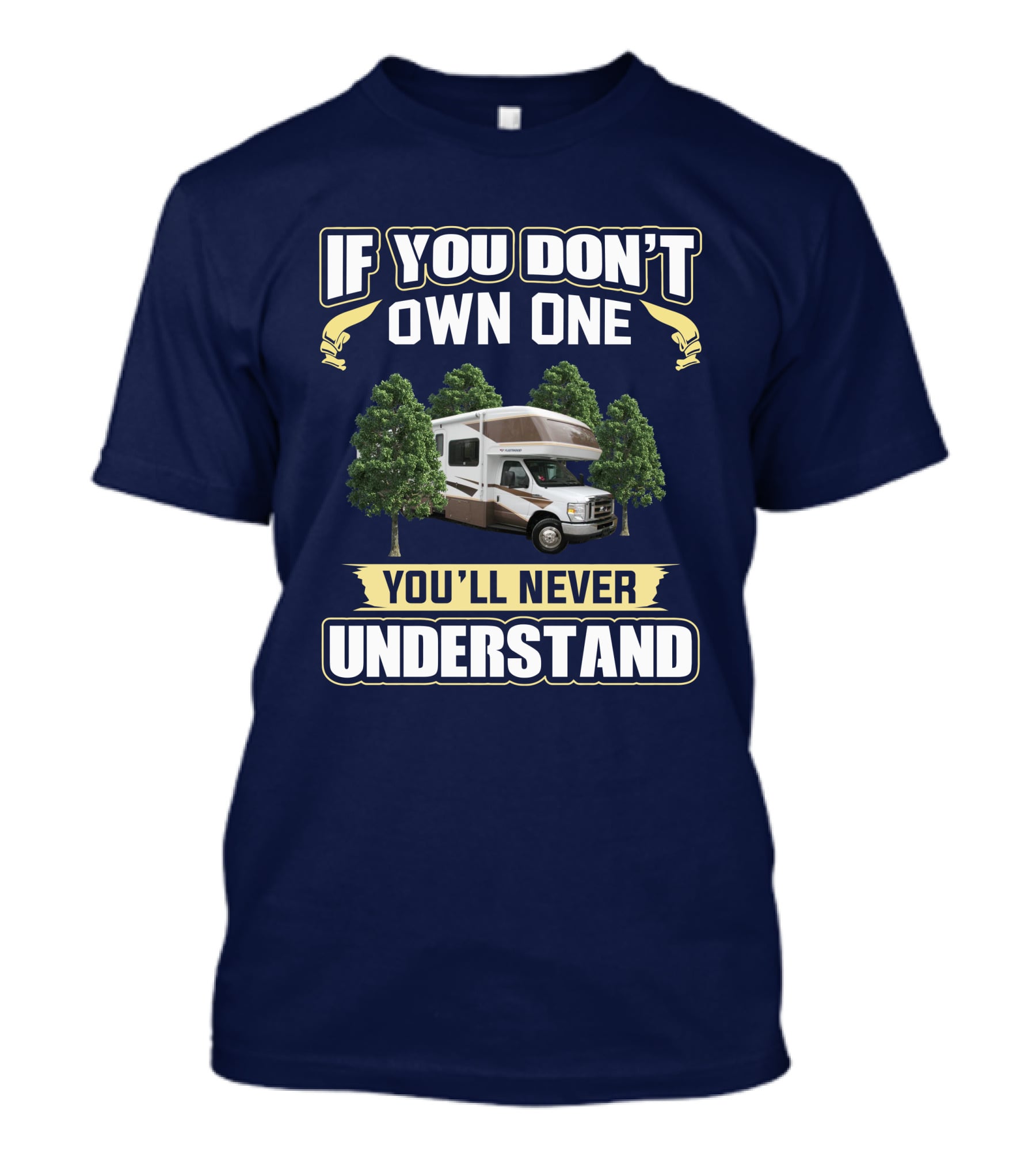 If You Don't Own One Fleetwood Tioga 31M You'll Never Understand T-Shirt