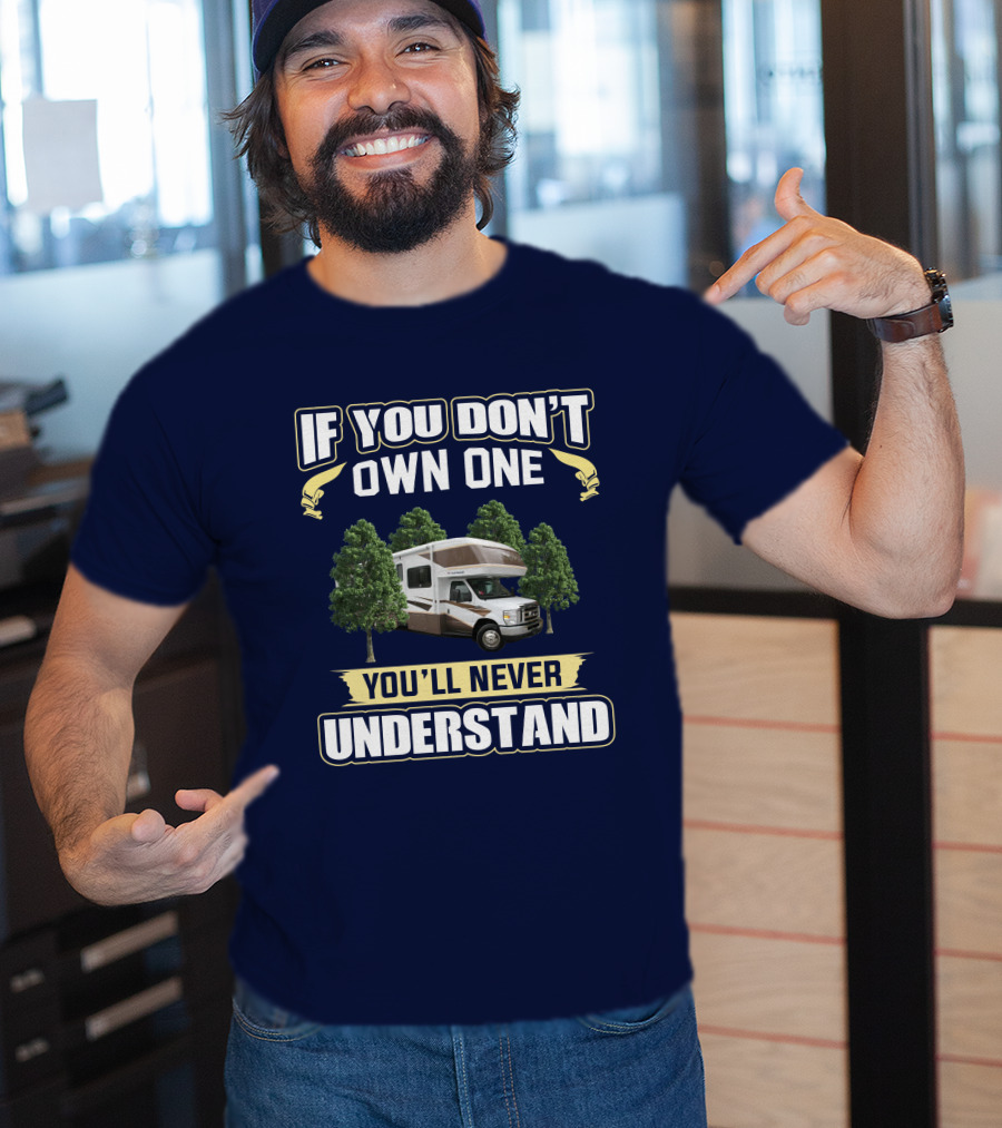 If You Don't Own One Fleetwood Tioga 31M You'll Never Understand T-Shirt