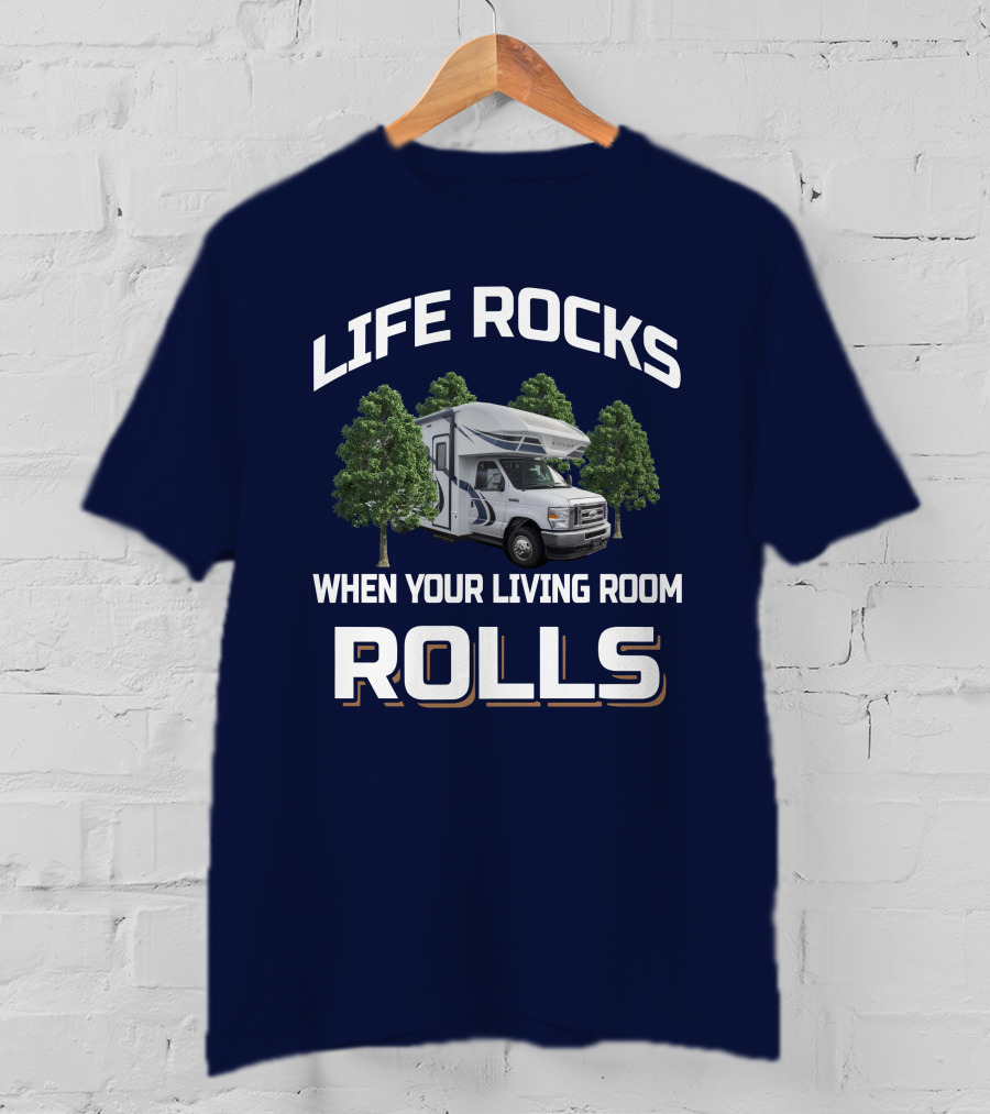 Life Rocks When Your Living Room Rolls Odyssey 25R RV Adventure T-Shirt