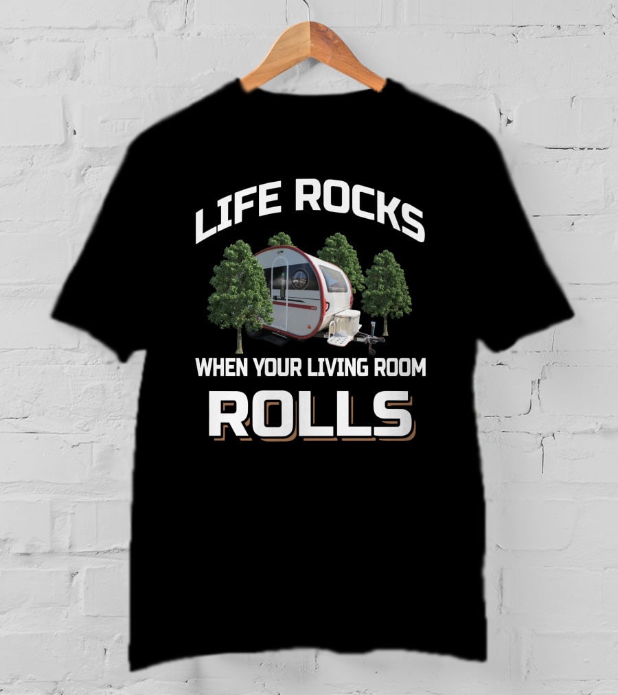 Life Rocks When Your Living Room Rolls NuCamp 400 T-Shirt