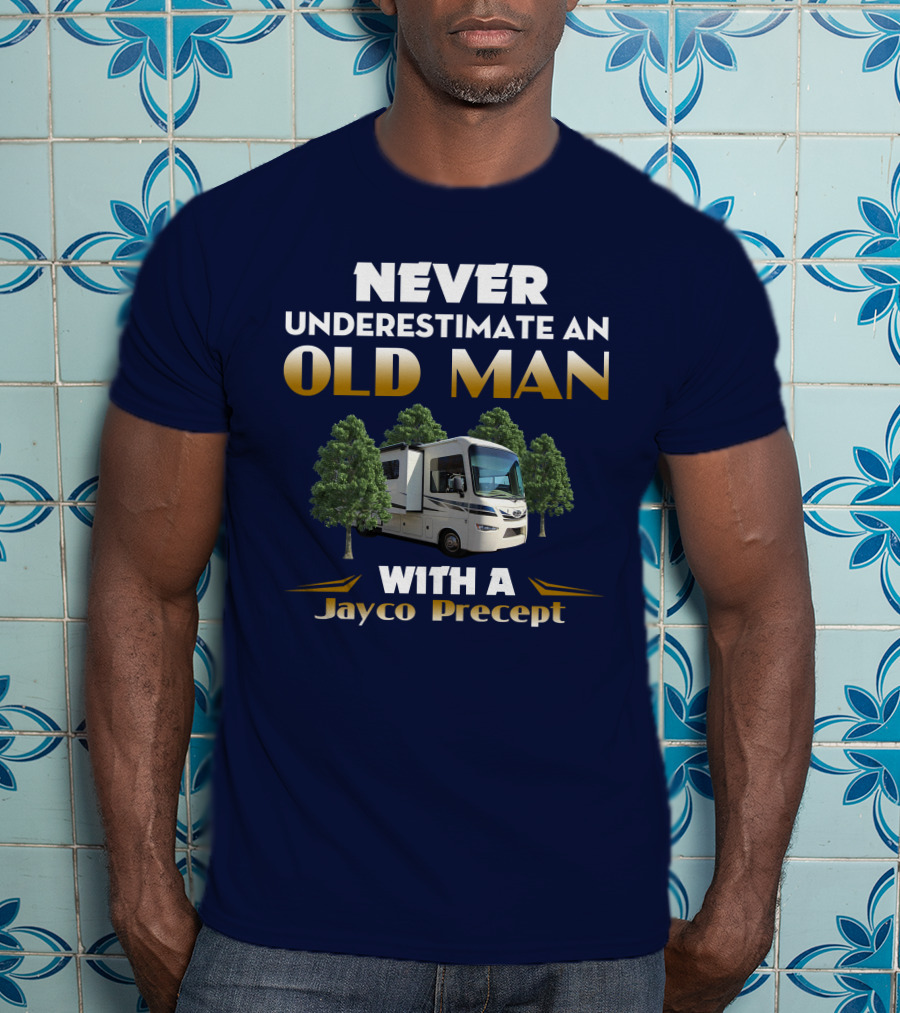 NEVER UNDERESTIMATE AN OLD MAN WITH A JAYCO PRECEPT T-Shirt