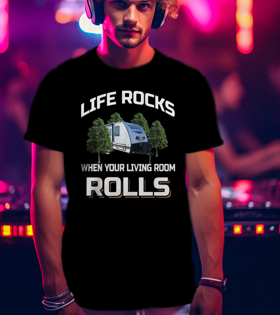 LIFE ROCKS WHEN YOUR LIVING ROOM ROLLS Micro Minnie 2108DS Camper Trailer T-Shirt