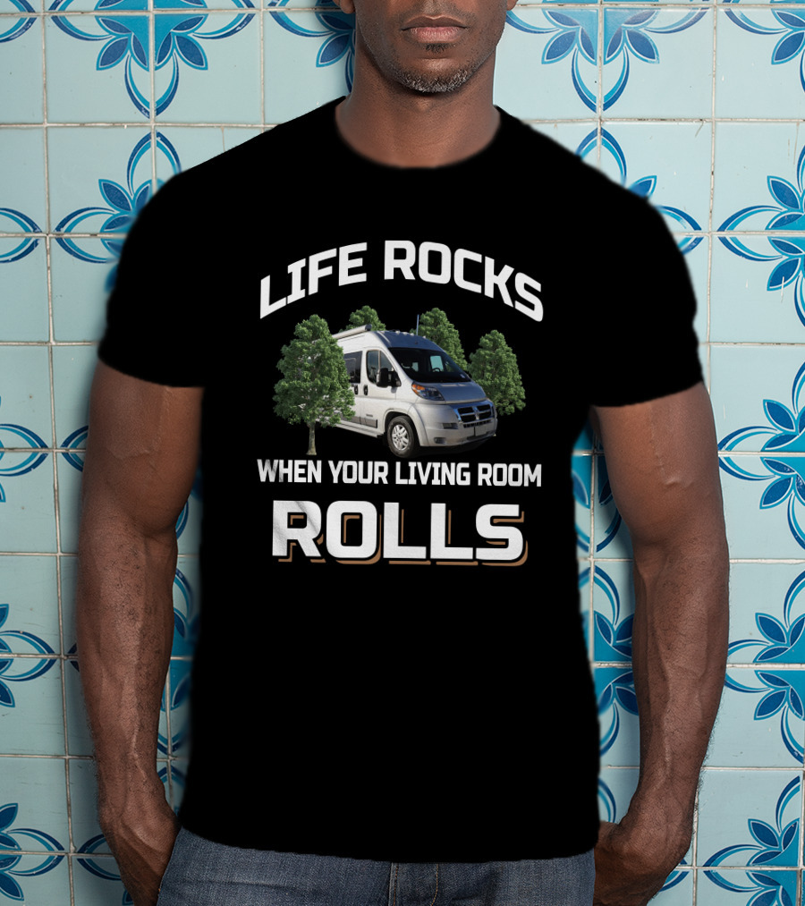 Life Rocks When Your Living Room Rolls Travato 59Gl T-Shirt