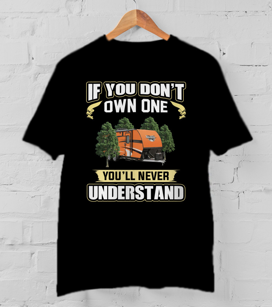 If You Don't Own One You'll Never Understand Quicksilver VRV Camping Trailer T-Shirt