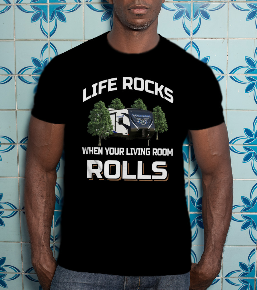 Life Rocks When Your Living Room Rolls Sandstorm T-Shirt