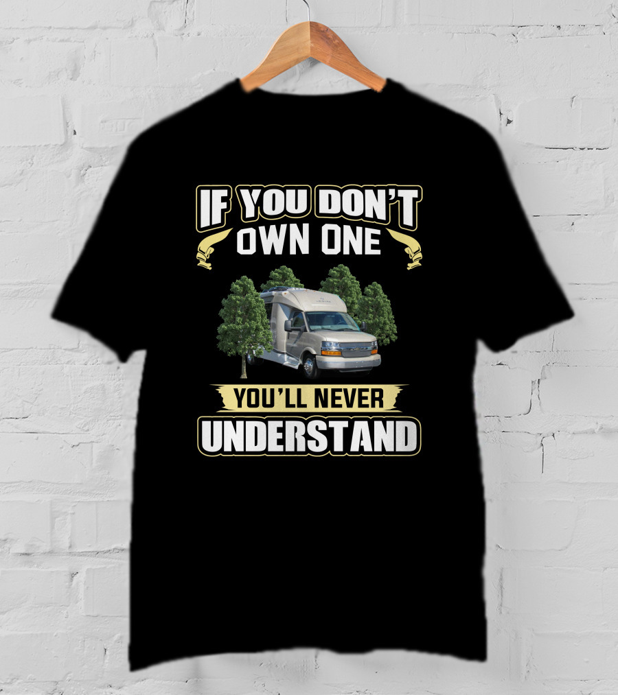 IF YOU DON'T OWN ONE YOU'LL NEVER UNDERSTAND Campervan Trees T-Shirt