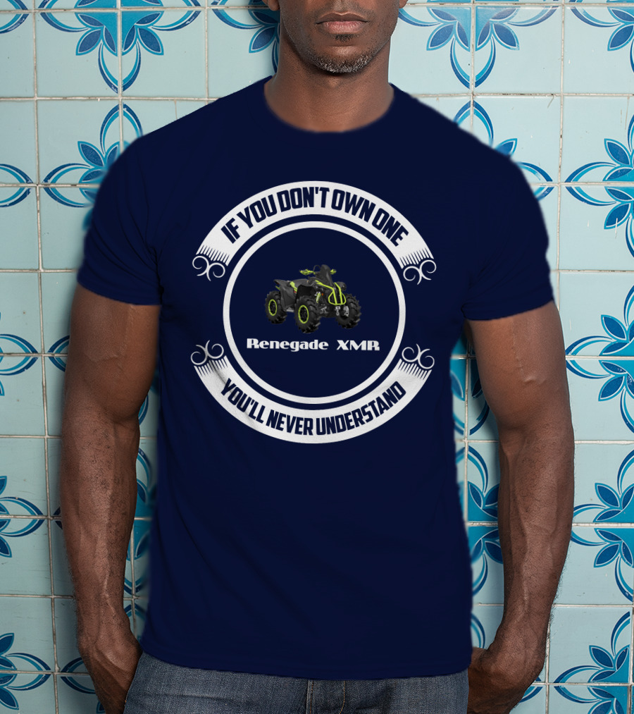 Renegade XMR If You Don't Own One You'll Never Understand T-Shirt