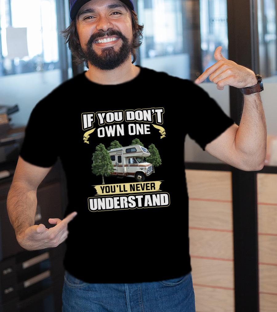 If You Don't Own One You'll Never Understand Dodge Motorhome T-Shirt