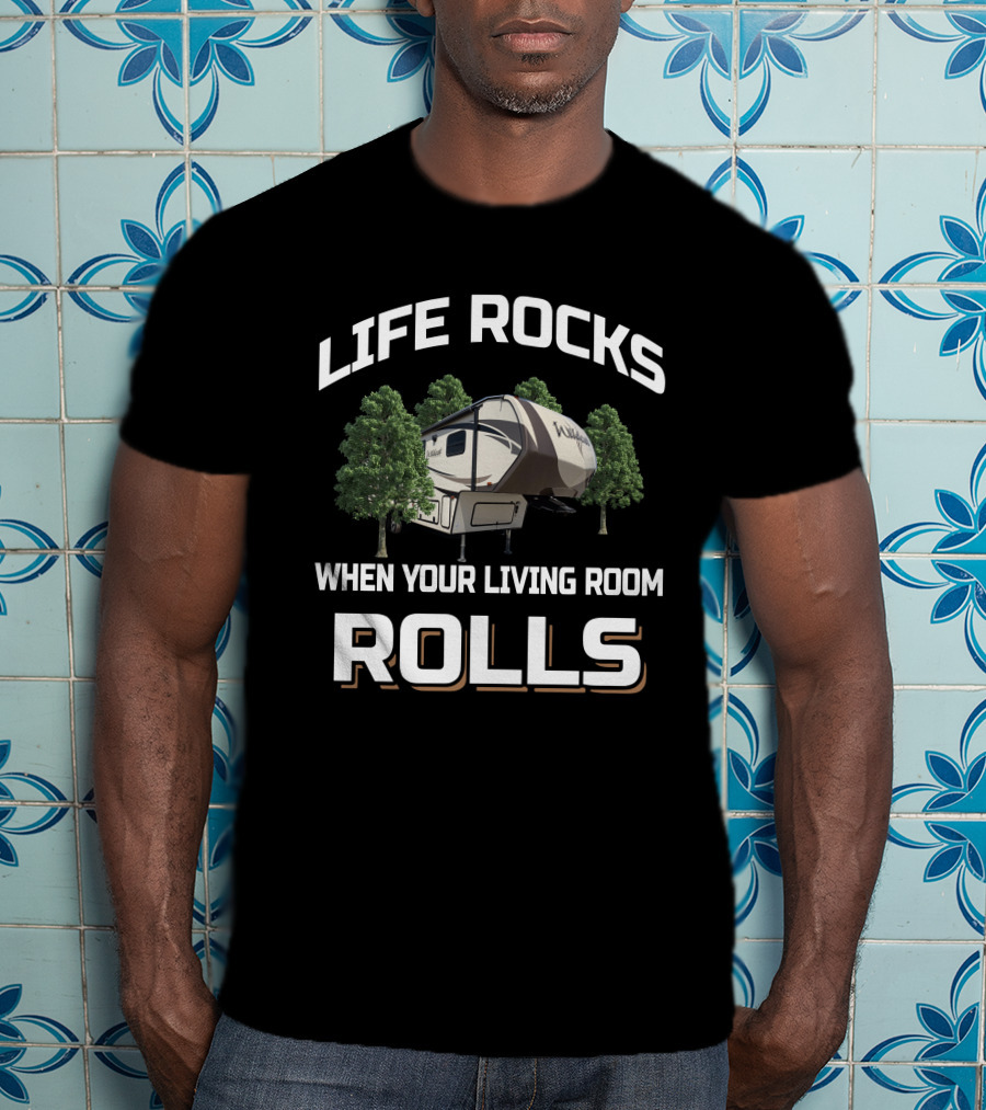 LIFE ROCKS WHEN YOUR LIVING ROOM ROLLS Wildcat Camper T-Shirt