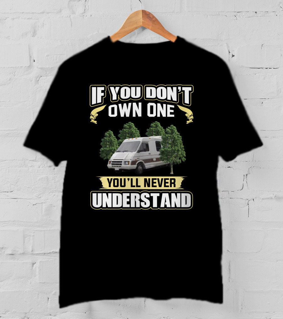 If You Don't Own One Winnebago LeSharo You'll Never Understand T-Shirt