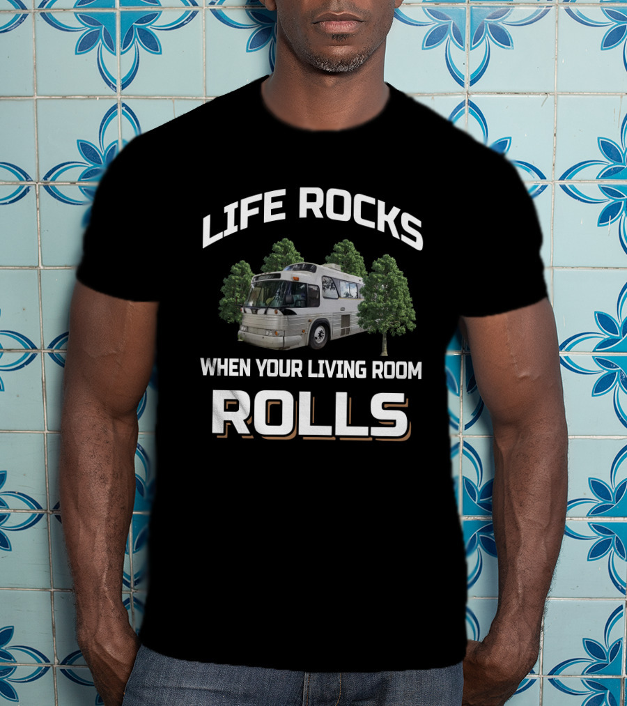 Life Rocks When Your Living Room Rolls Vintage RV Camper T-Shirt