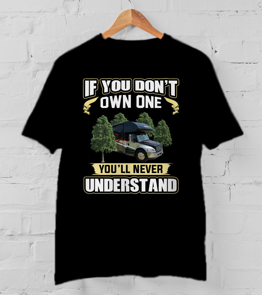 Jayco Seneca If You Don't Own One You'll Never Understand T-Shirt