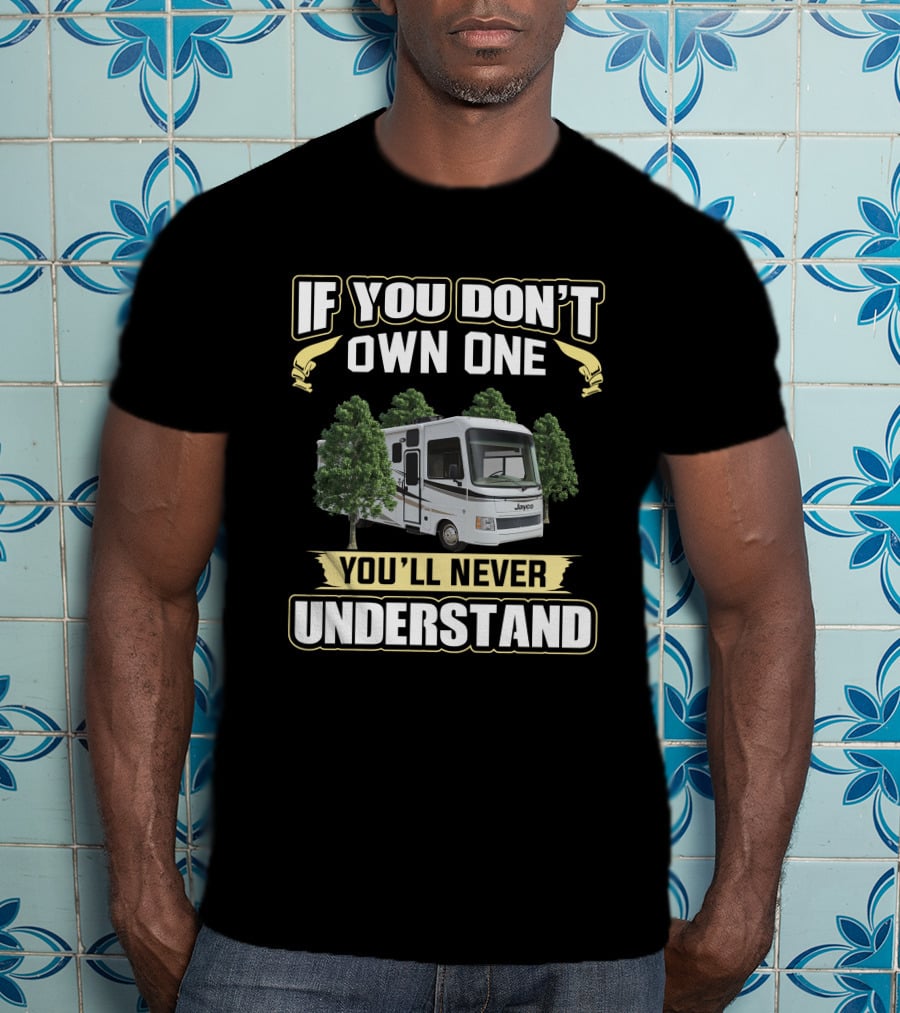 Jayco Alante If You Don't Own One You'll Never Understand T-Shirt