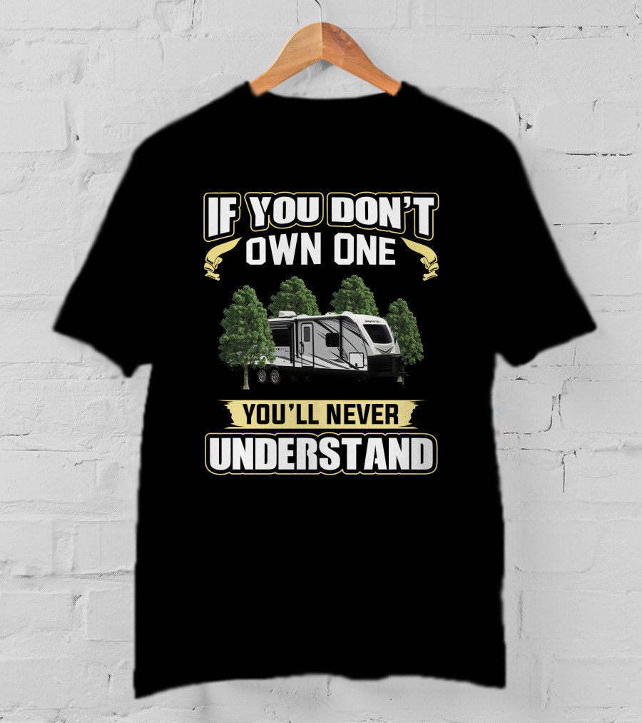 If You Don't Own One You'll Never Understand Jayco White Hawk 32BH T-Shirt