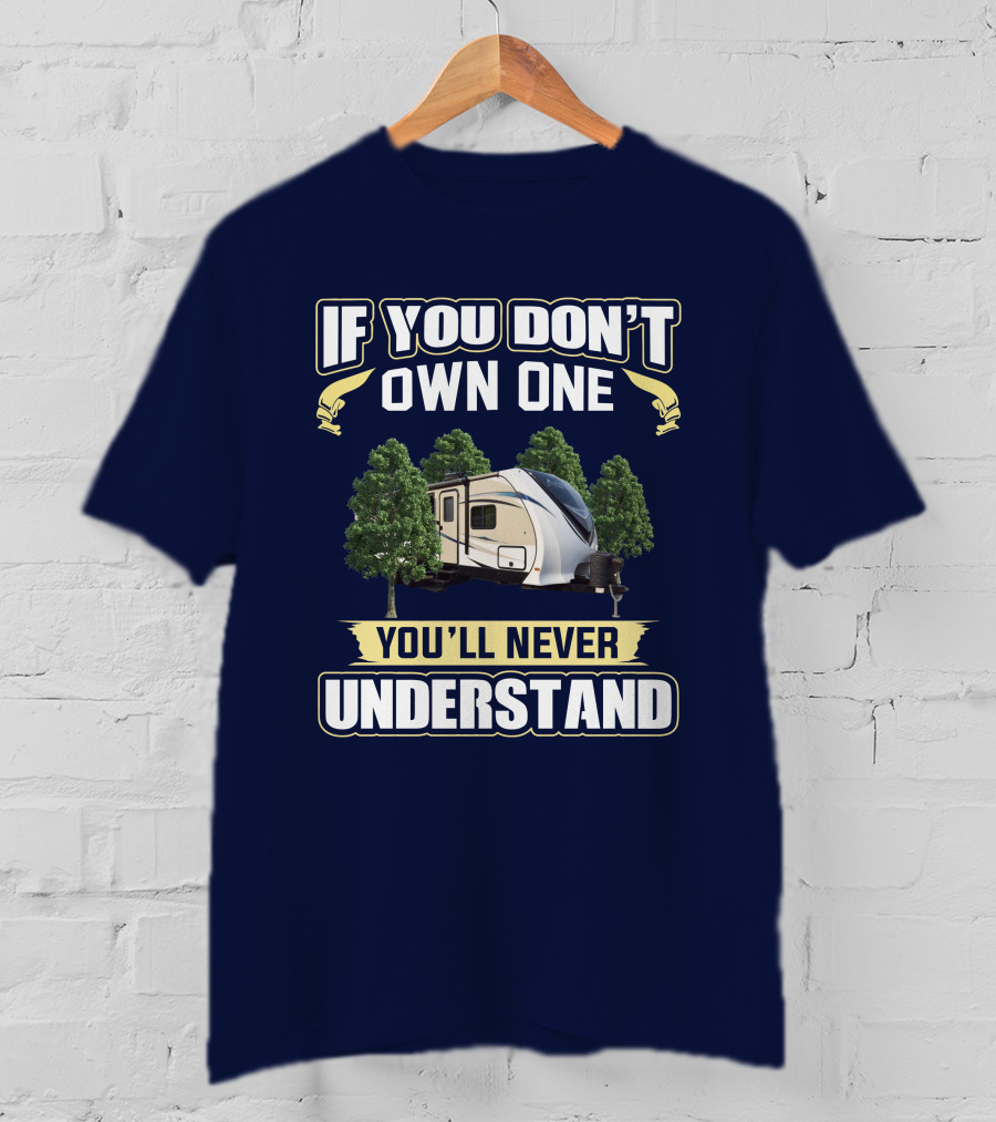 If You Don't Own One You'll Never Understand Dutchmen Aerolite T-Shirt