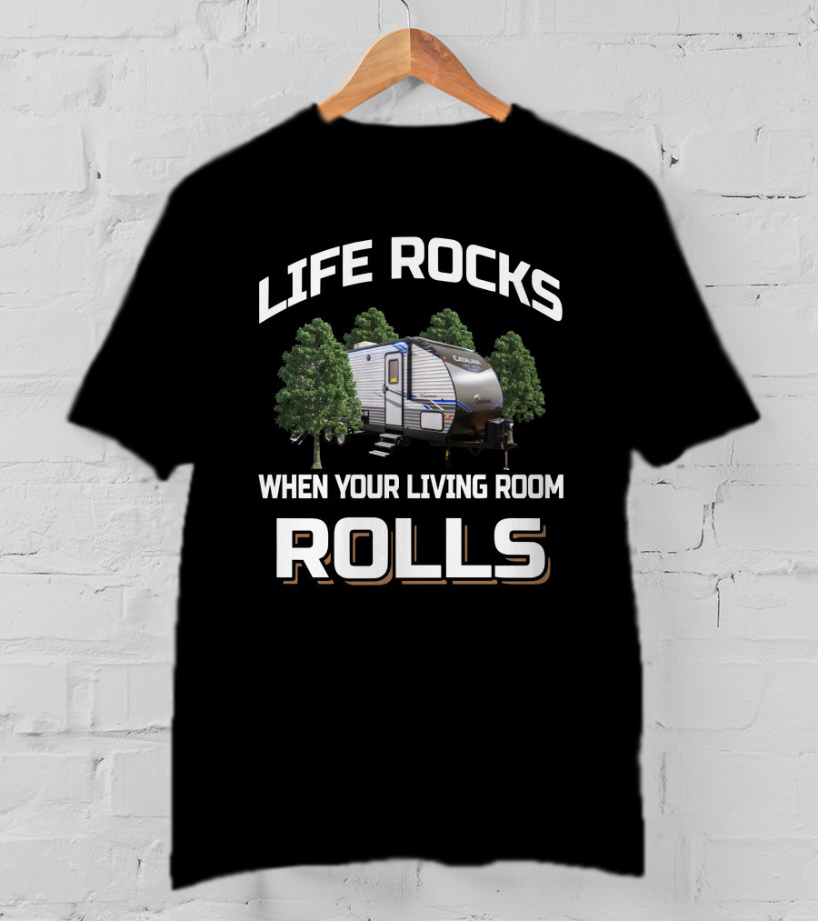 Life Rocks When Your Living Room Rolls Cm Catalina Trailer With Trees T-Shirt