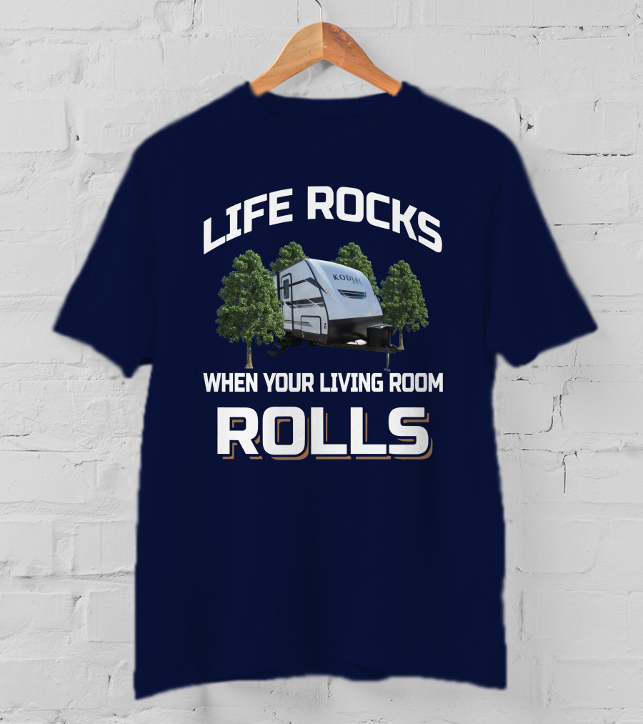 Life Rocks When Your Living Room Rolls Kodiak 289Bhsl T-Shirt
