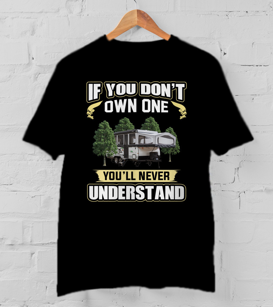If You Don't Own One You'll Never Understand Rockwood Tent T-Shirt
