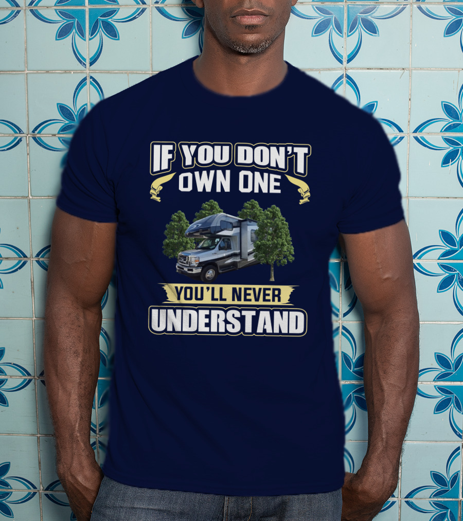If You Don't Own One You'll Never Understand FR Sunseeker RV Camper Life T-Shirt