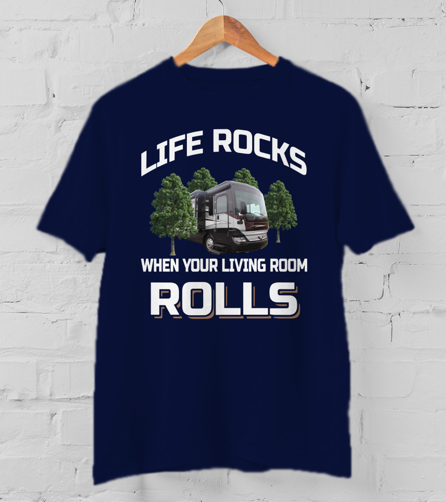 Life Rocks When Your Living Room Rolls Pace Arrow 38K T-Shirt