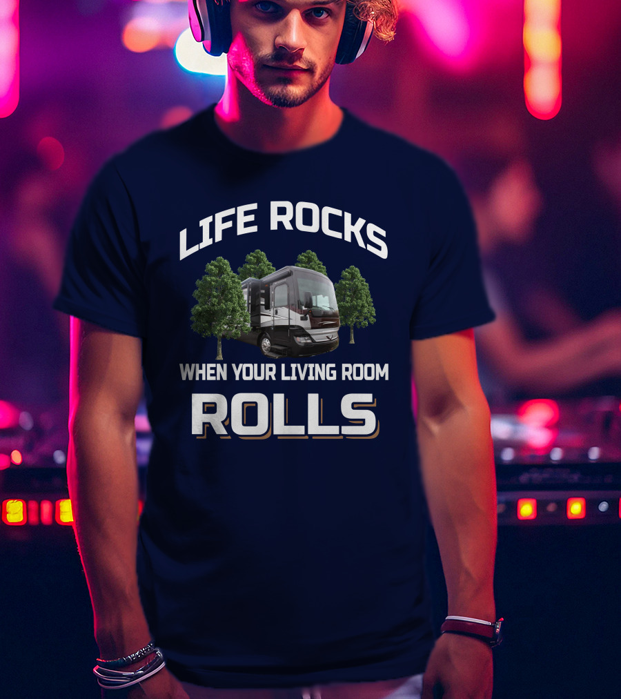 Life Rocks When Your Living Room Rolls Pace Arrow 38K T-Shirt
