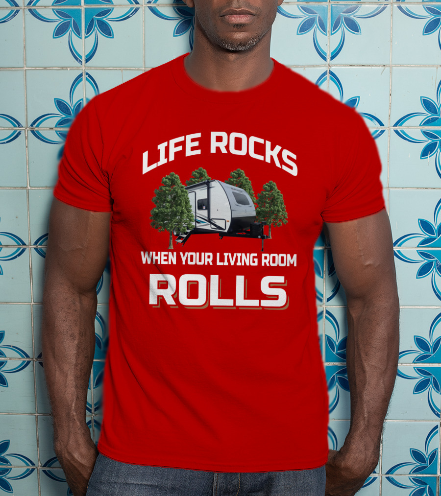 Life Rocks When Your Living Room Rolls Surveyor Legend 240Bhle T-Shirt