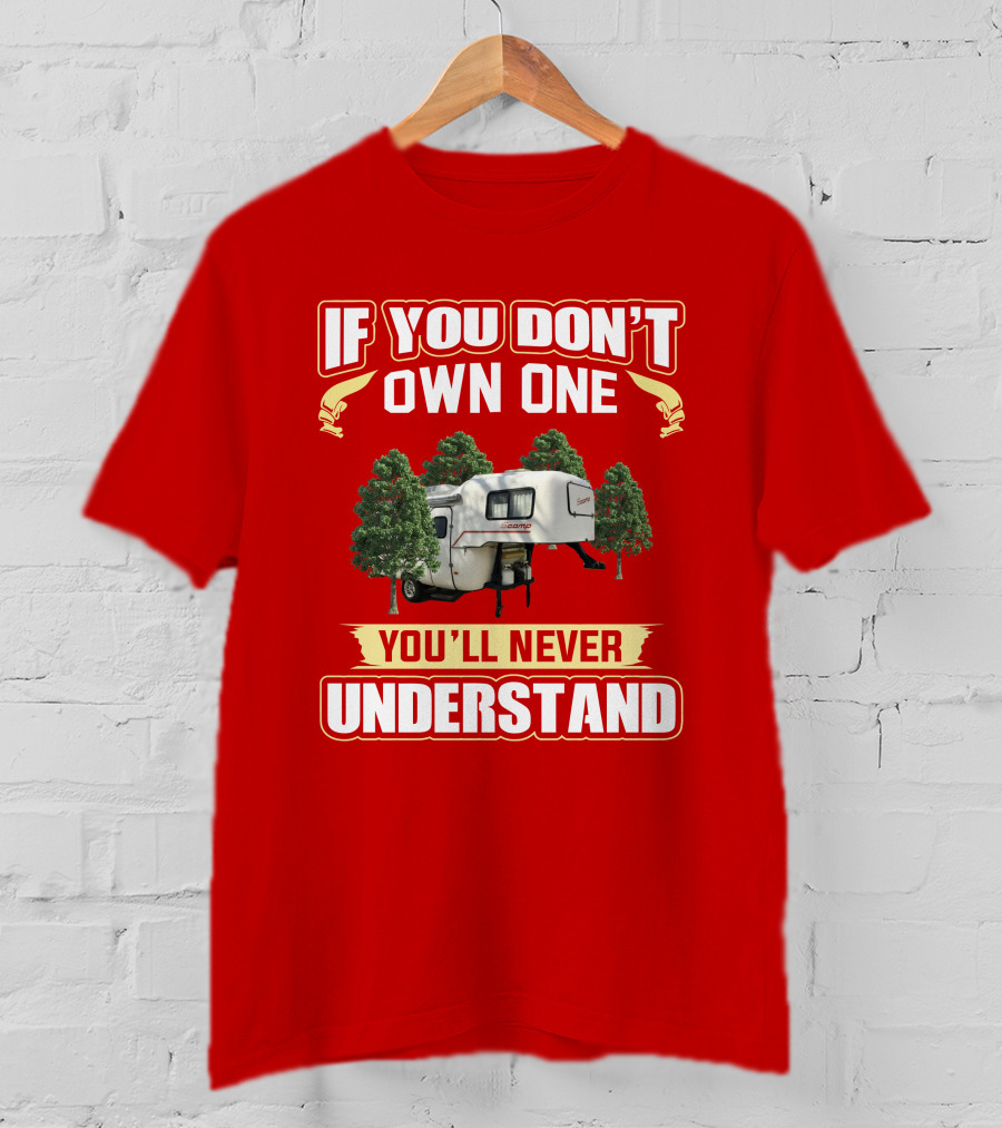 If You Don't Own One You'll Never Understand Scamp 19 Deluxe Camper T-Shirt