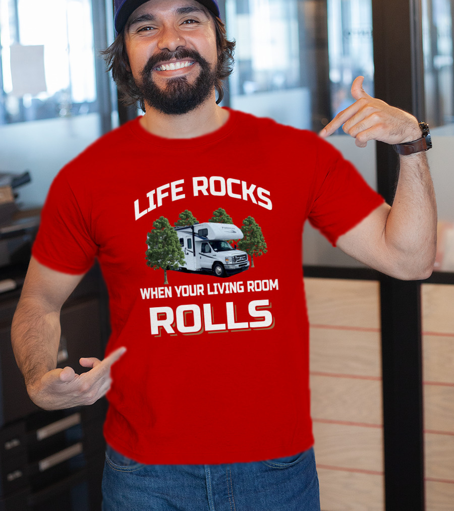 Life Rocks When Your Living Room Rolls Forester RV T-Shirt