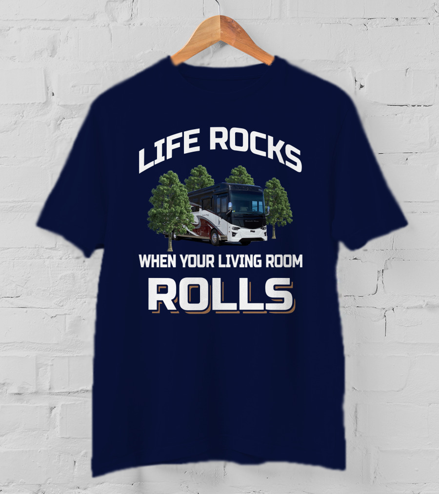 LIFE ROCKS WHEN YOUR LIVING ROOM ROLLS Dutch Star 4369 T-Shirt