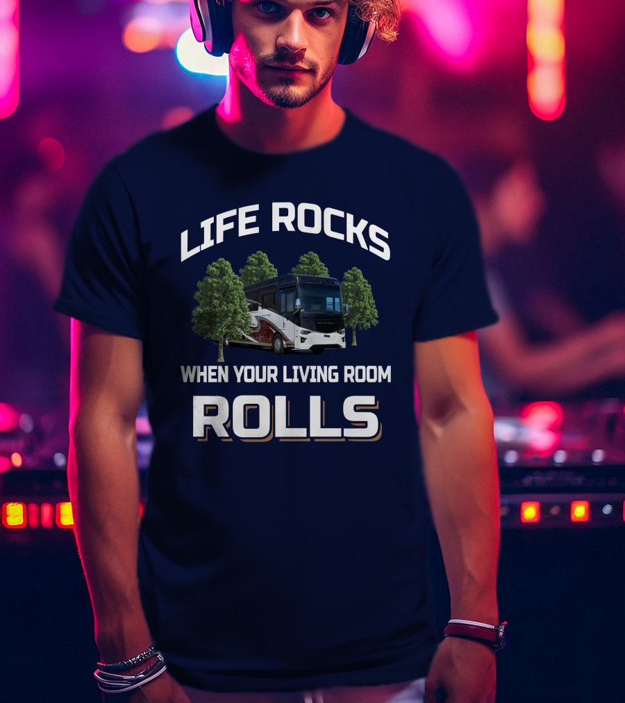 LIFE ROCKS WHEN YOUR LIVING ROOM ROLLS Dutch Star 4369 T-Shirt