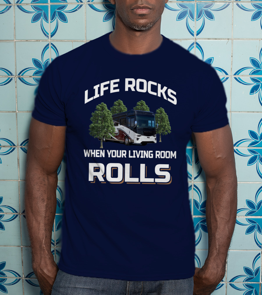 LIFE ROCKS WHEN YOUR LIVING ROOM ROLLS Dutch Star 4369 T-Shirt