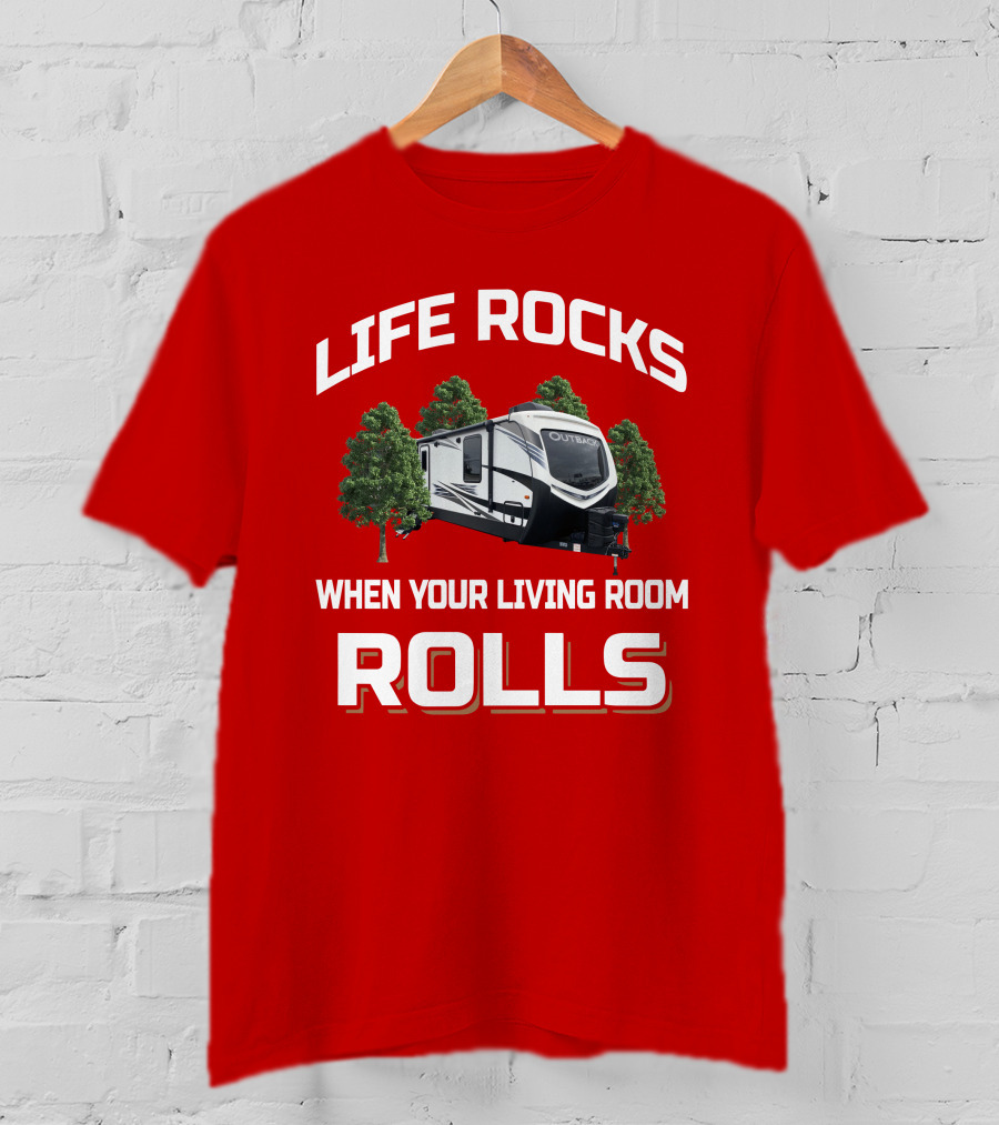 Life Rocks When Your Living Room Rolls Outback 328RL T-Shirt