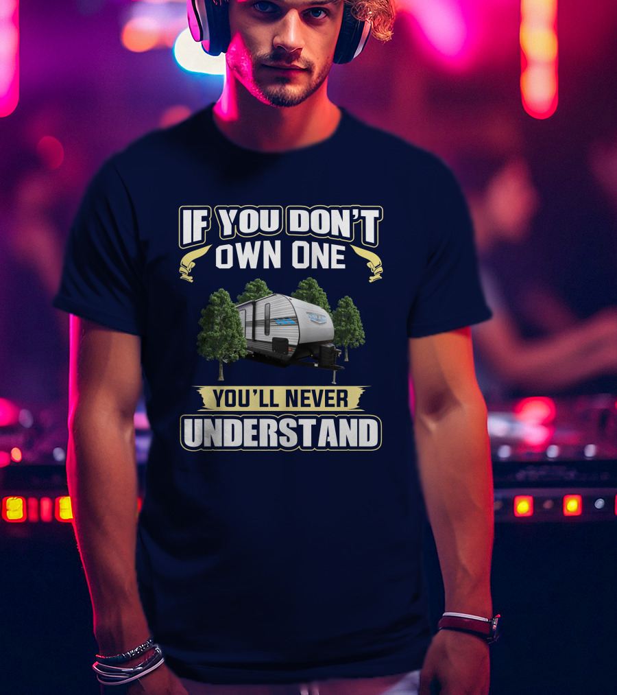 If You Don't Own One You'll Never Understand Salem 26DBUD Camper Trailer T-Shirt