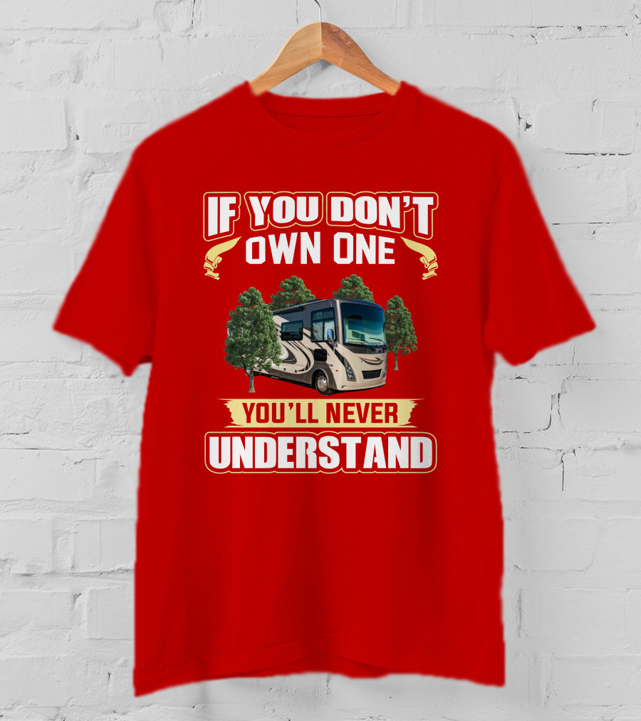 If You Don't Own One You'll Never Understand Thor Windsport 34J RV T-Shirt