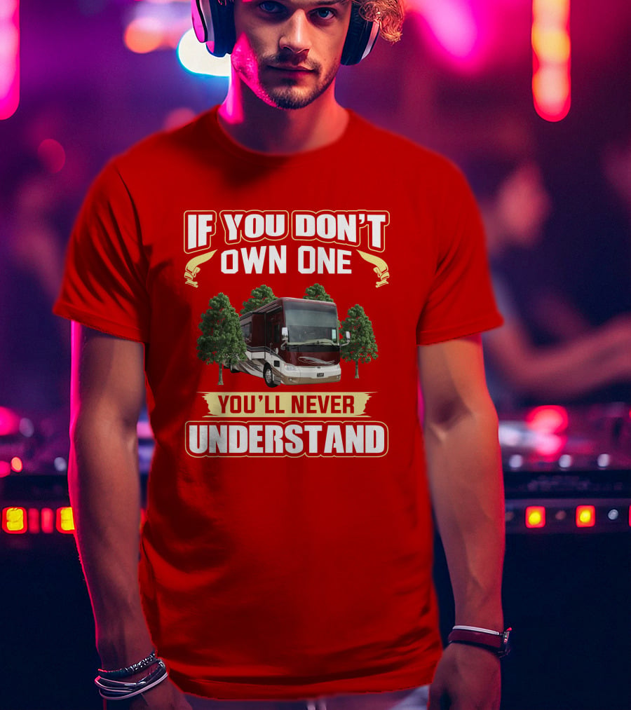If You Don't Own One You'll Never Understand Tiffin Allegro Bus 40AP T-Shirt