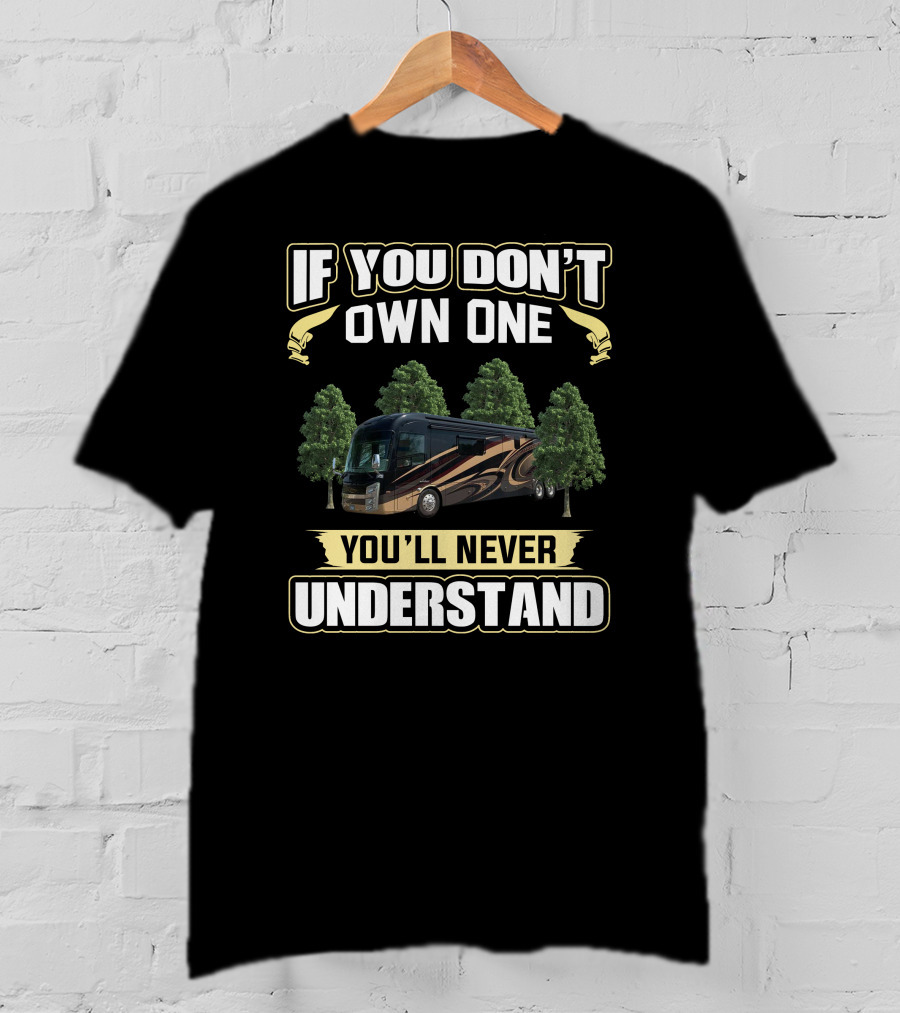 If You Don't Own One You'll Never Understand Entegra T-Shirt