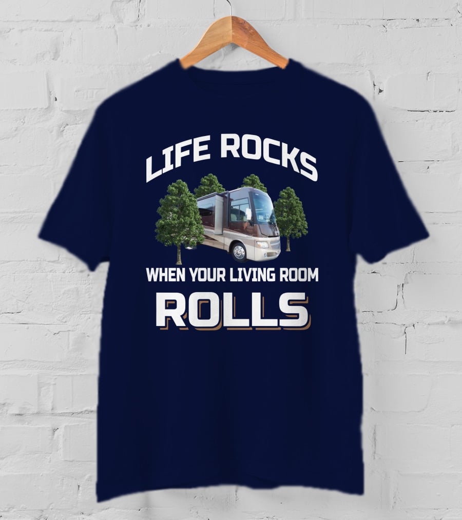 Life Rocks When Your Living Room Rolls Itasca Suncruiser RV Adventure T-Shirt